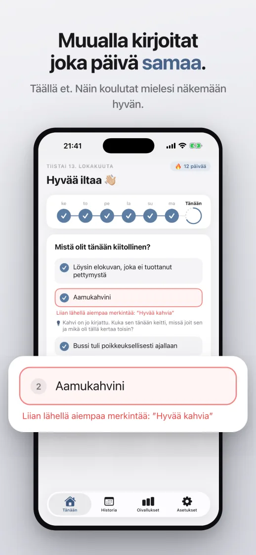 Muualla kirjoitat joka päivä saman, täällä et: toistosuoja huomauttaa samankaltaisesta merkinnästä
